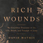 Rich Wounds: The Countless Treasures of the Life, Death, and Triumph of Jesus - Mathis, Davis - 9781784986841