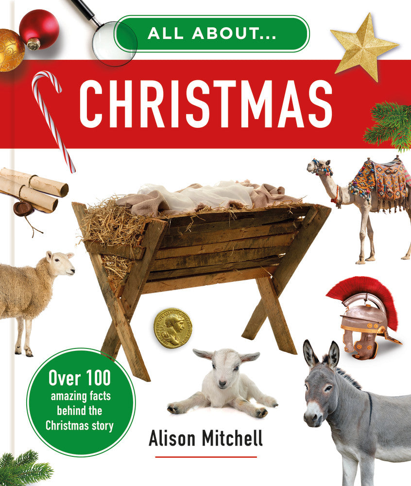All about Christmas: Over 100 Amazing Facts Behind the Christmas Story (All About...) - Mitchell, Alison - 9781784987763