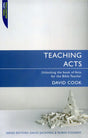 Teaching Acts: Unlocking the Book of Acts for the Bible teacher (Teaching the Bible) by David Cook book cover