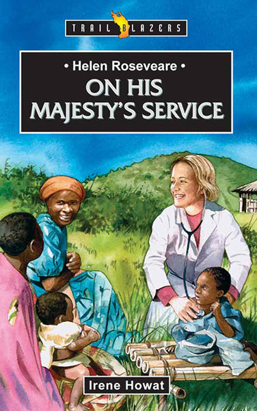 On His Majesty's Service: Helen Roseveare (Trailblazers)