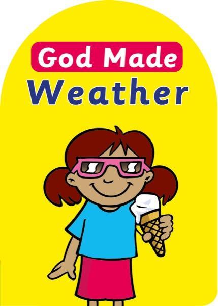 God Made Weather (God Made, Board Book)