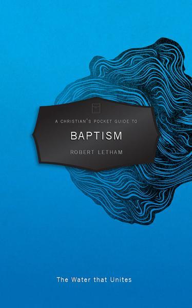 A Christian's Pocket Guide to Baptism: The Water That Unites