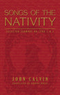Songs of the Nativity: Selected Sermons on Luke 1 and 2 Calvin, John cover image