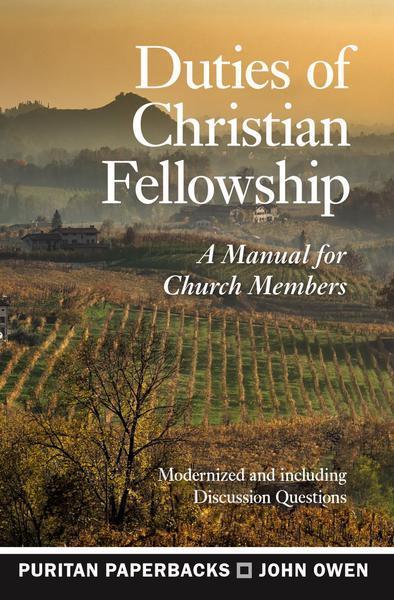 Duties of Christian Fellowship: A Manual for Church Members (Puritan Paperbacks) Owen, John cover image