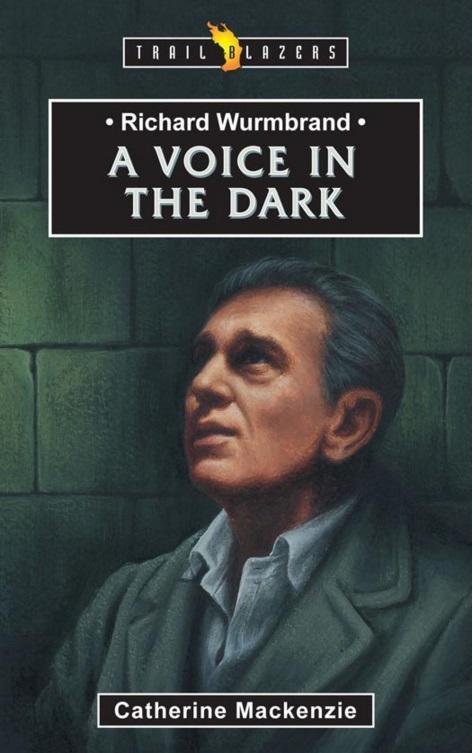 Richard Wurmbrand: A Voice in the Dark (Trailblazers)
