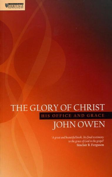 The Glory Of Christ: His Office and Grace