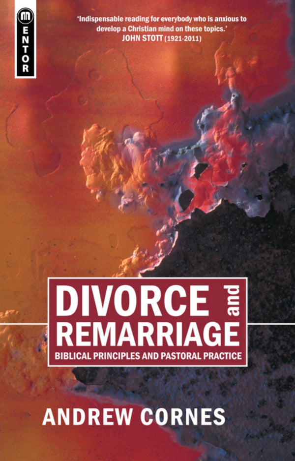 Divorce and Remarriage: Biblical Principles and Pastoral Practice (Biblical Principle and Pastoral Practice)