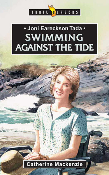 Joni Eareckson Tada: Swimming Against the Tide (Trailblazers) MacKenzie, Catherine cover image