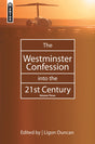 The Westminster Confession Into the 21st Century: Volume 3 Duncan, Ligon (Editor) cover image