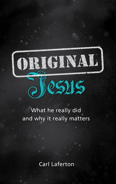 Original Jesus: What He Really Did and Why It Really Matters Laferton, Carl cover image (1018859028527)