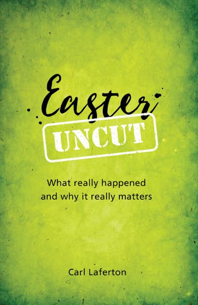 Easter Uncut: What Really Happened and Why it Really Matters Laferton, Carl cover image (1018859814959)