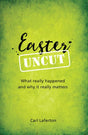 Easter Uncut: What Really Happened and Why it Really Matters Laferton, Carl cover image (1018859814959)