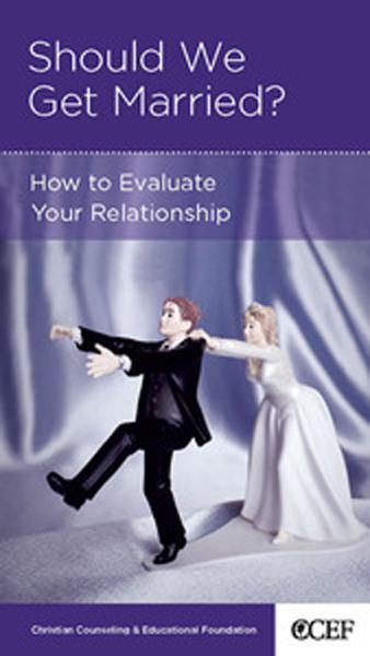 Should We Get Married?: How to Evaluate Your Relationship (CCEF Minibook)