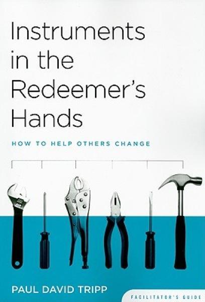 Instruments in the Redeemer's Hands (Facilitator's Guide) Tripp, Paul David 9781935273066