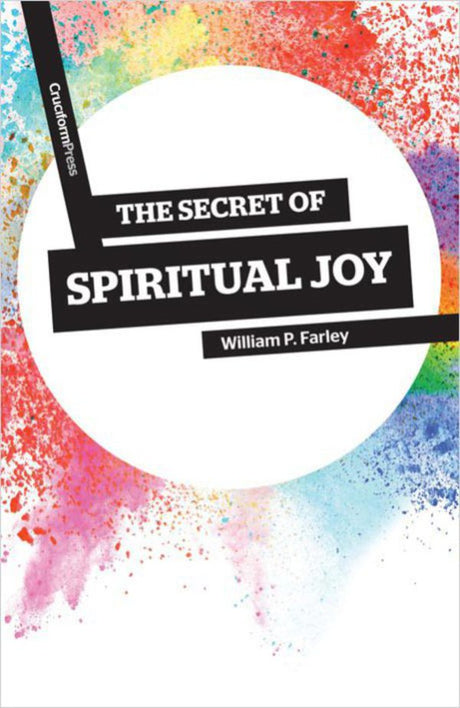 The Secret of Spiritual Joy Farley, William P. cover image