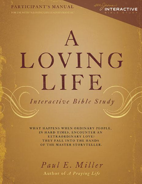 A Loving Life Interactive Bible Study (Participants Manual, 2nd Ed.) (1018935050287)