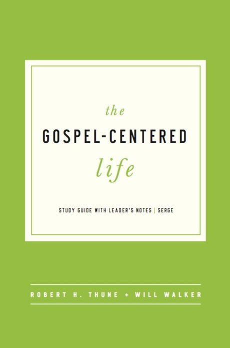 The Gospel-Centered Life: Study Guide with Leader’s Notes Thune, Robert H.; Walker, Will 9781942572916