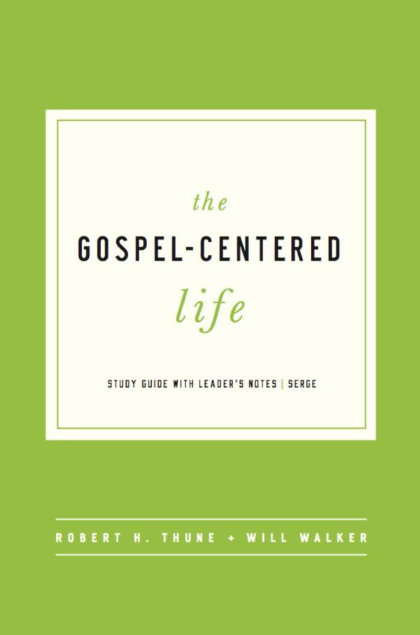 The Gospel-Centered Life: Study Guide with Leader’s Notes Thune, Robert H.; Walker, Will 9781942572916