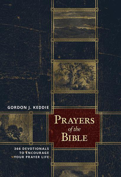 Prayers of the Bible: 366 Devotionals to Encourage Your Prayer Life Keddie, Gordon J. cover image