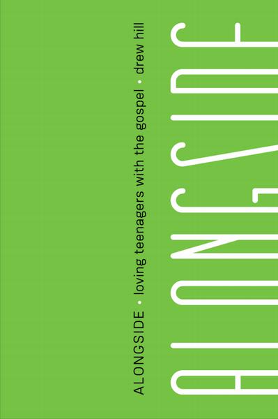 Alongside: Loving Teenagers with the Gospel Hill, Drew 9781945270895