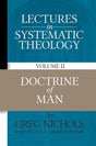 Lectures in Systematic Theology: Doctrine of Man (Volume 2) Nichols, Greg cover image