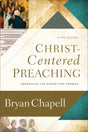 Christ-Centered Preaching: Redeeming the Expository Sermon - Chapell, Bryan - 9780801099748