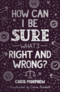 How Can I Be Sure What's Right and Wrong? (Big Questions) - Morphew, Chris - 9781784988715