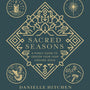 Sacred Seasons: A Family Guide to Center Your Year Around Jesus - Hitchen, Danielle; Crotts, Stephen (artist) - 9780736986175