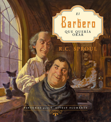 El Barbero Que Quería Orar - Sproul, R C - 9781087768885