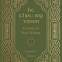 Be Thou My Vision: A Liturgy for Daily Worship - Gibson, Jonathan 9781433578199