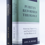 Puritan Reformed Theology: Historical, Experiential, and Practical Studies for the Whole of Life