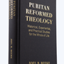 Puritan Reformed Theology: Historical, Experiential, and Practical Studies for the Whole of Life