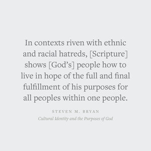 Cultural Identity and the Purposes of God: A Biblical Theology of Ethnicity, Nationality, and Race