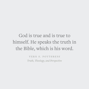 Truth, Theology, and Perspective: An Approach to Understanding Biblical Doctrine