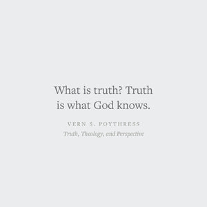 Truth, Theology, and Perspective: An Approach to Understanding Biblical Doctrine