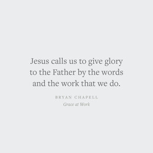 Grace at Work: Redeeming the Grind and the Glory of Your Job