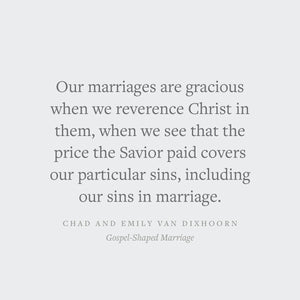 Gospel-Shaped Marriage: Grace for Sinners to Love Like Saints