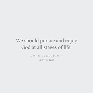 Retiring Well: Strategies for Finding Balance, Setting Priorities, and Glorifying God