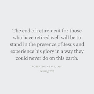 Retiring Well: Strategies for Finding Balance, Setting Priorities, and Glorifying God