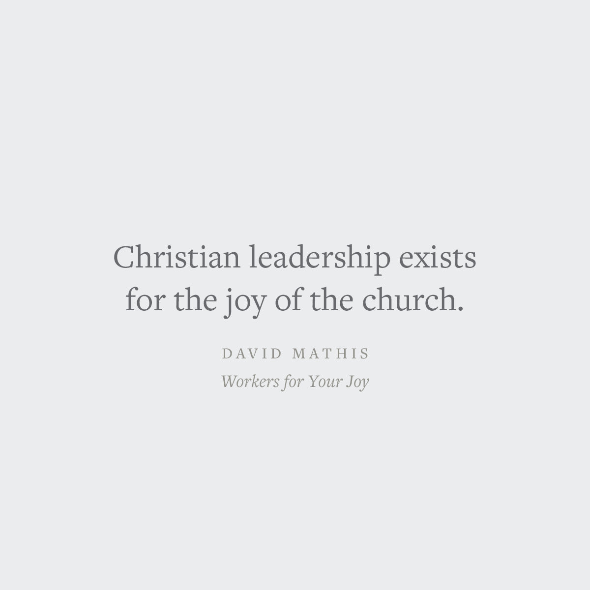 Workers for Your Joy: The Call of Christ on Christian Leaders