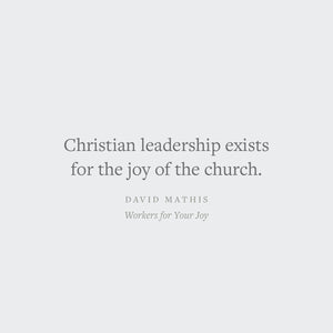 Workers for Your Joy: The Call of Christ on Christian Leaders