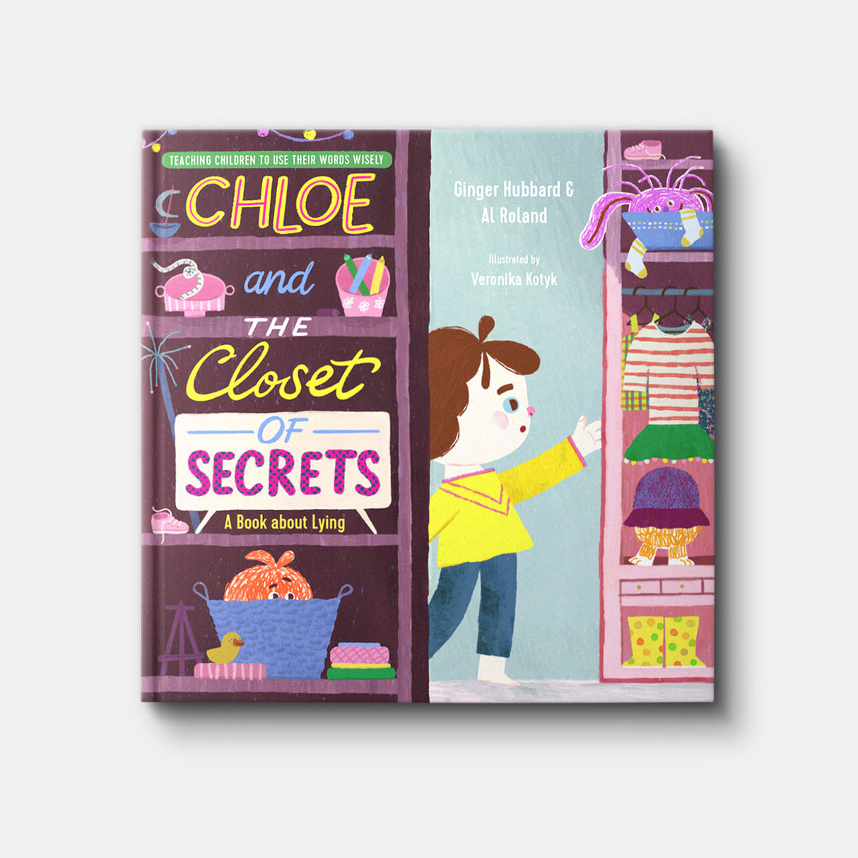 Chloe and the Closet of Secrets: A Book about Lying (Teaching Children to Use Their Words Wisely)