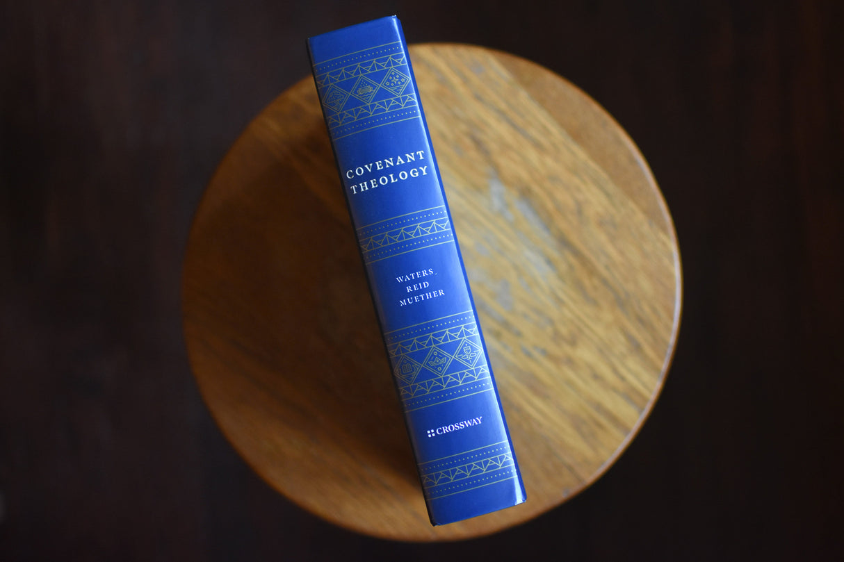 Covenant Theology: Biblical, Theological, and Historical Perspectives