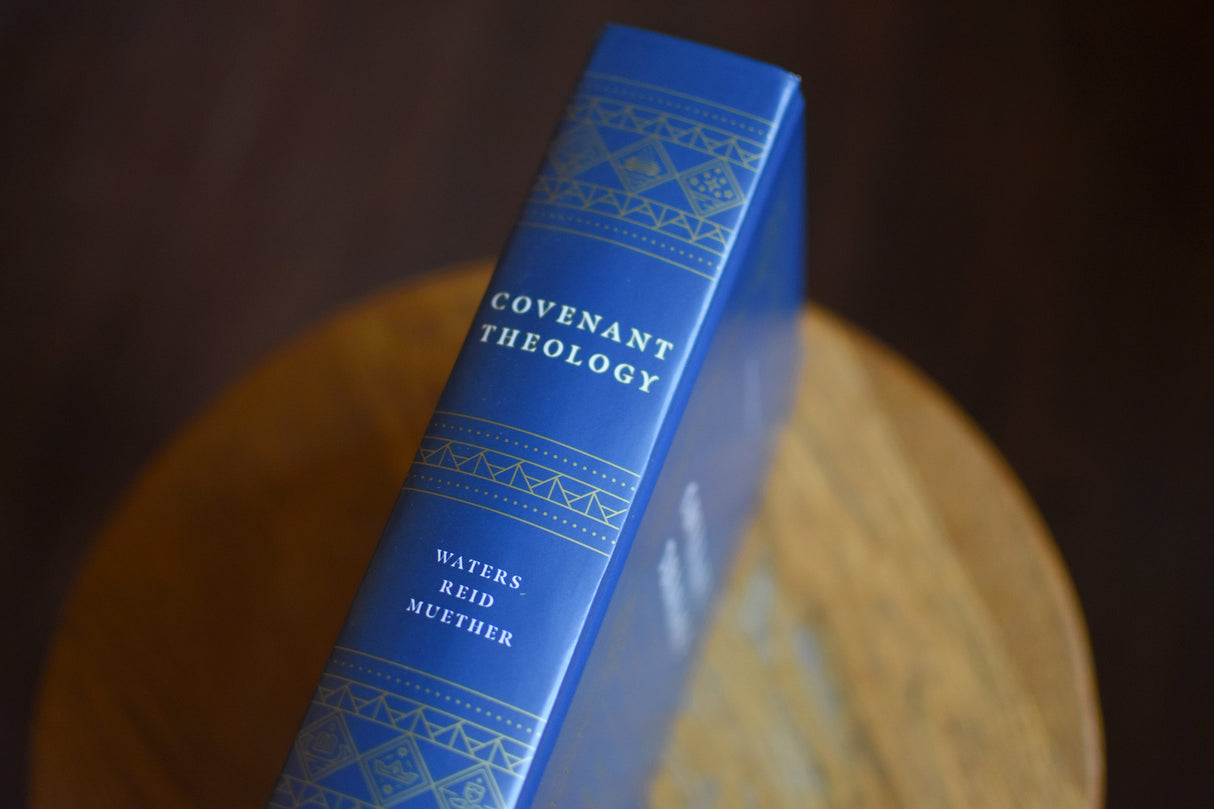 Covenant Theology: Biblical, Theological, and Historical Perspectives
