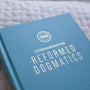 Reformed Dogmatics (Single Volume Edition): A System of Christian Theology