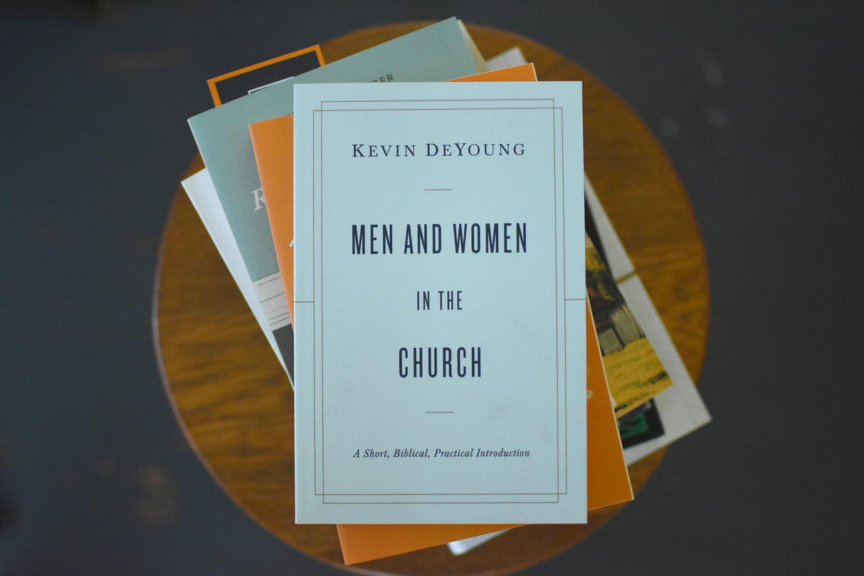 Men and Women in the Church: A Short, Biblical, Practical Introduction
