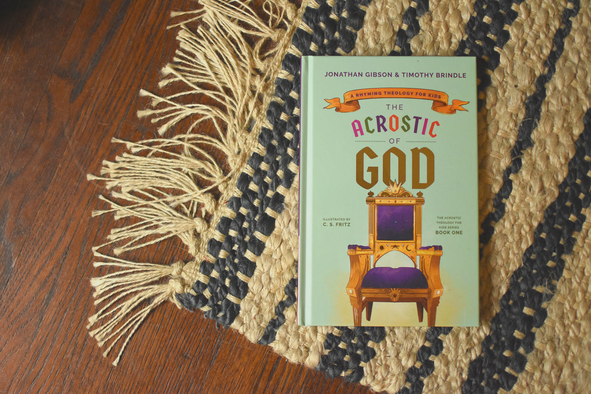 The Acrostic of God: A Rhyming Theology for Kids (An Acrostic Theology for Kids)