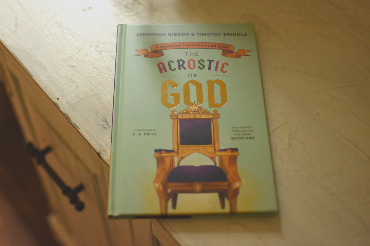 The Acrostic of God: A Rhyming Theology for Kids (An Acrostic Theology for Kids)