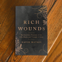 Rich Wounds: The Countless Treasures of the Life, Death, and Triumph of Jesus