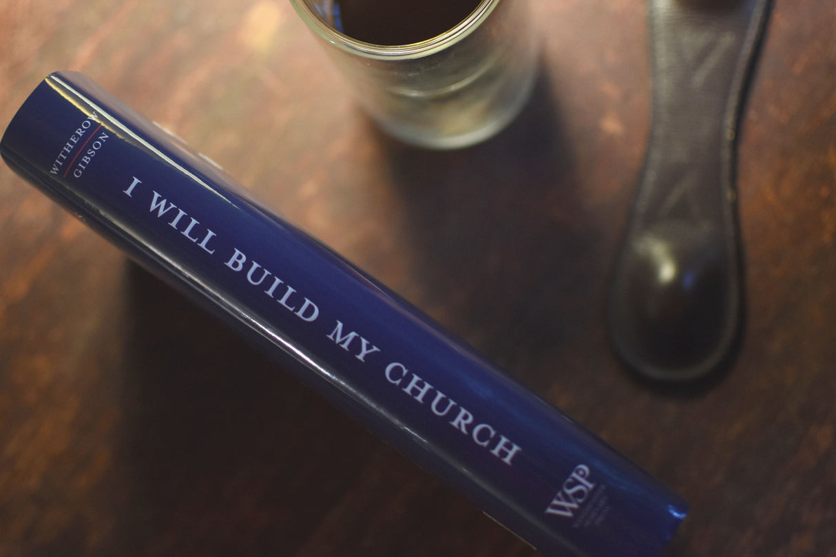 I Will Build My Church: Selected Writings on Church Polity, Baptism, and the Sabbath